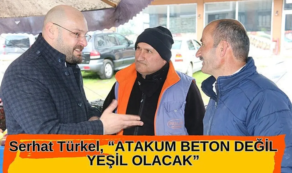 Serhat Türkel: Atakum'u beton imajından kurtaracağız