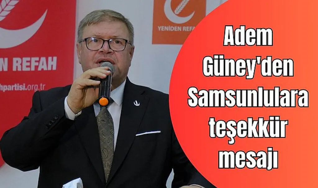 Adem Güney'den Samsunlulara teşekkür mesajı