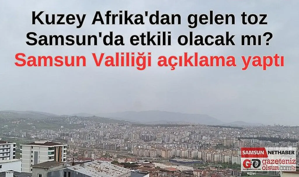 Afrika'dan gelen toz Samsun'da etkili olacak mı? Samsun Valiliği açıklama yaptı
