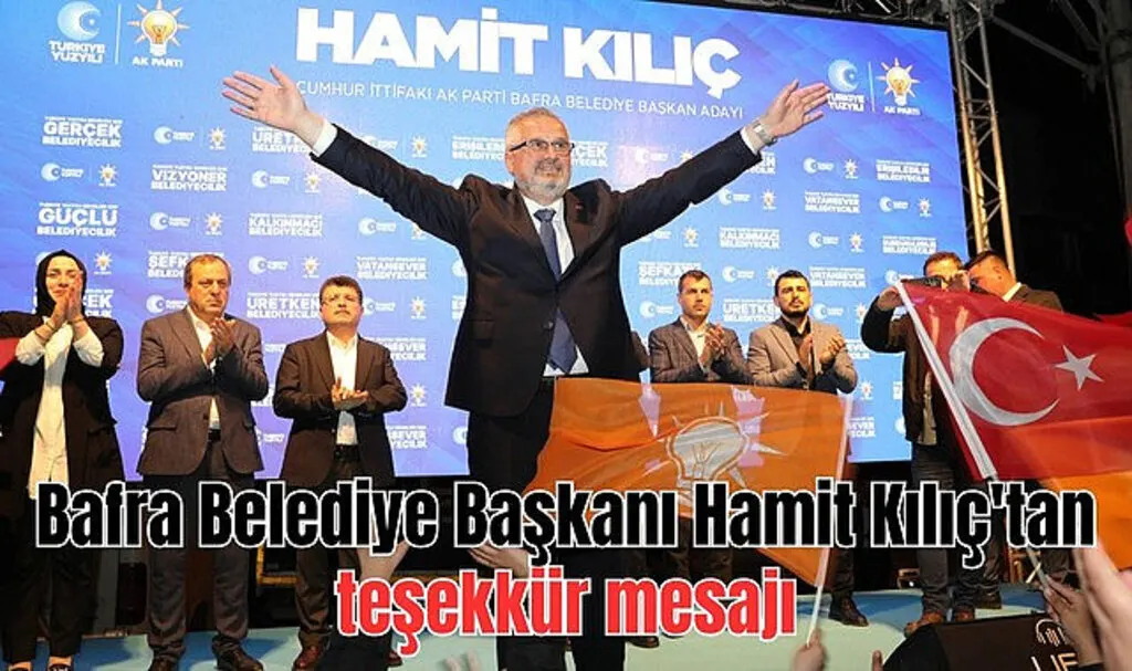 Bafra Belediye Başkanı Hamit Kılıç'tan teşekkür mesajı
