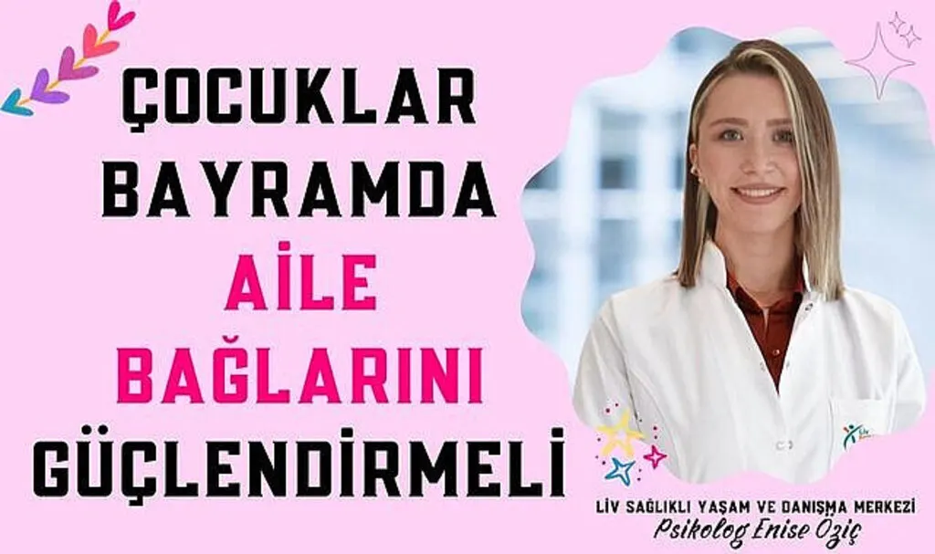 Çocuklar Bayramda Aile Bağlarını Güçlendirmeli