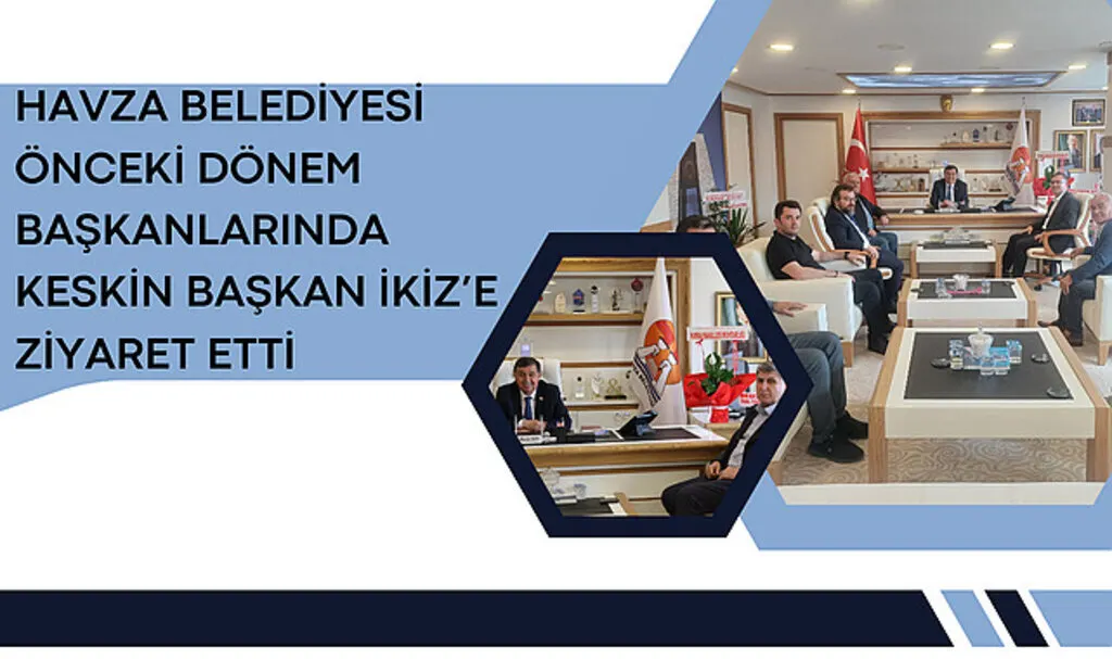 Havza Belediyesi Önceki Dönem Başkanlarında Keskin Başkan İkiz’e Ziyaret Etti