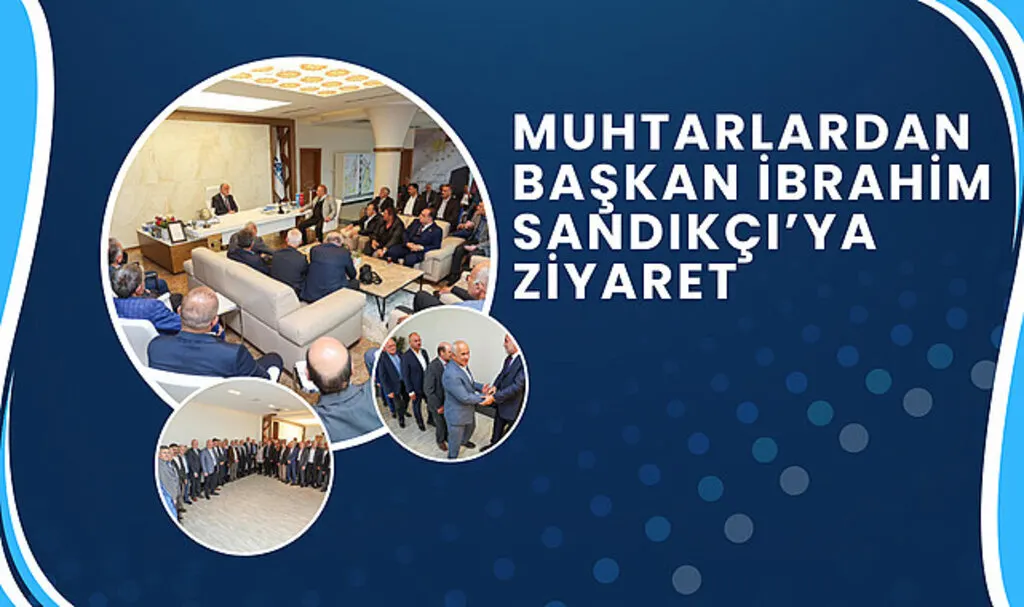 Muhtarlardan Başkan İbrahim Sandıkçı’ya Ziyaret 