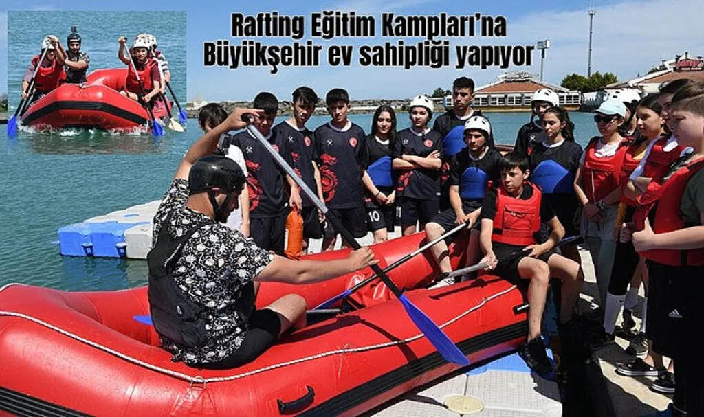 Rafting Eğitim Kampları’na Büyükşehir ev sahipliği yapıyor 