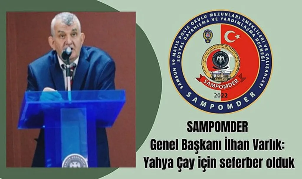 SAMPOMDER Emekli Polis Memuru Yahya Çay için seferber oldu