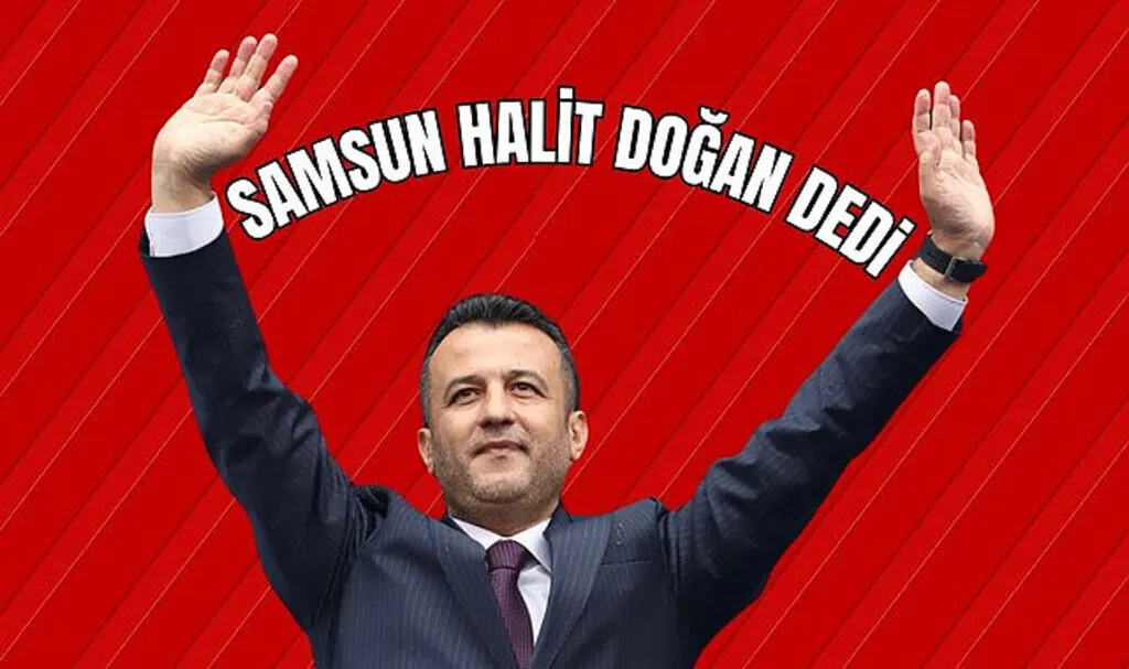 Samsun Halit Doğan dedi! Sen, ben, o demeden hizmet edeceğiz