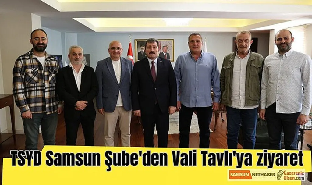 TSYD Samsun Şube'den Vali Tavlı'ya ziyaret