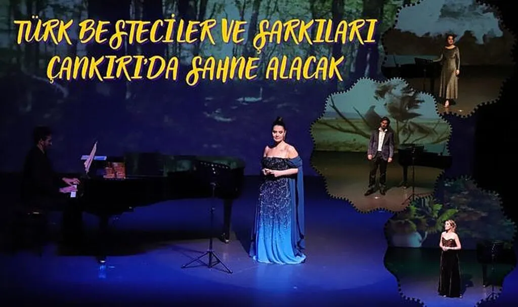 Türk Besteciler ve Şarkıları Çankırı'da Sahne Alacak