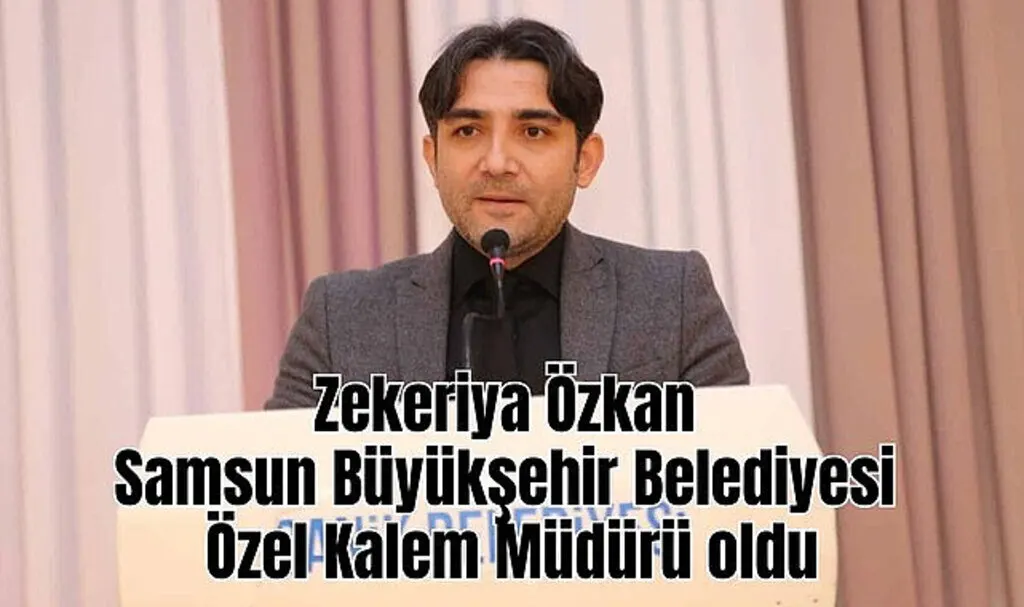 Zekeriya Özkan Büyükşehir Belediyesi Özel Kalem Müdürü oldu