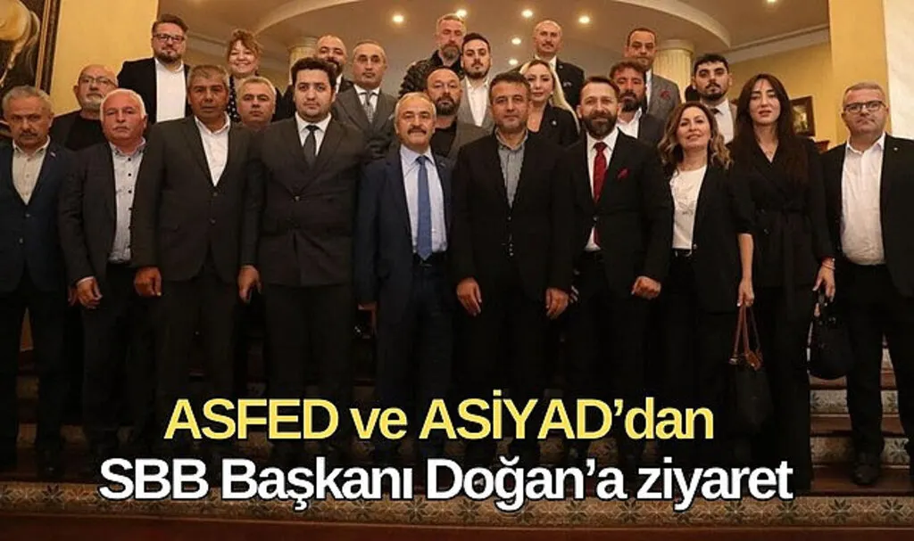 ASFED ve ASİYAD’dan SBB Başkanı Doğan’a ziyaret
