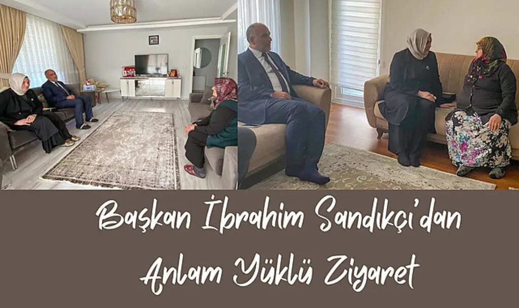 Başkan İbrahim Sandıkçı’dan Anlam Yüklü Ziyaret 