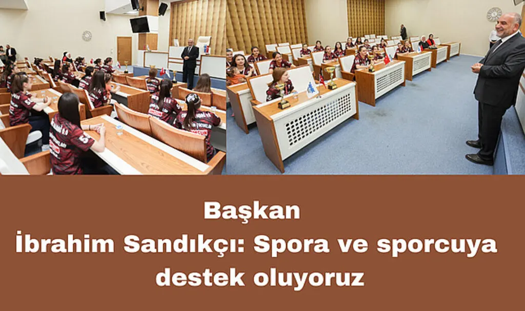 Başkan İbrahim Sandıkçı: Spora ve sporcuya destek oluyoruz