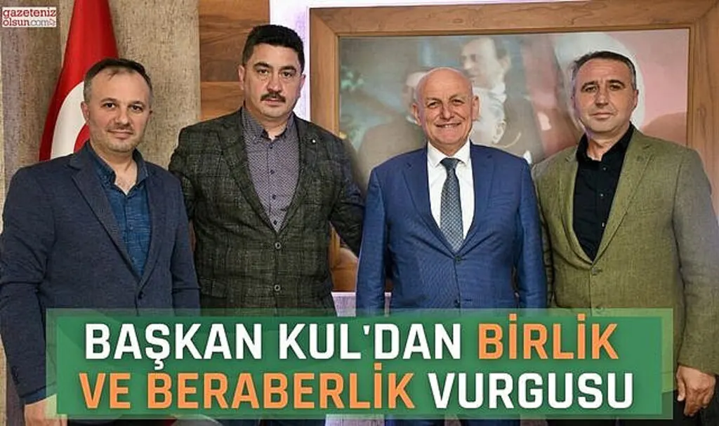 Başkan Kul'dan birlik ve beraberlik vurgusu