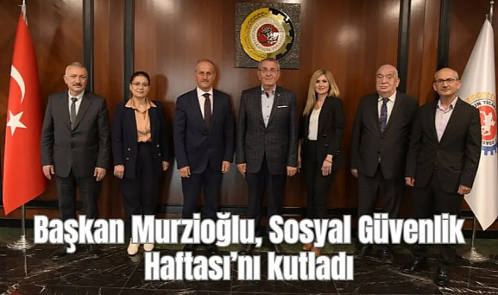 Başkan Murzioğlu, Sosyal Güvenlik Haftası’nı kutladı