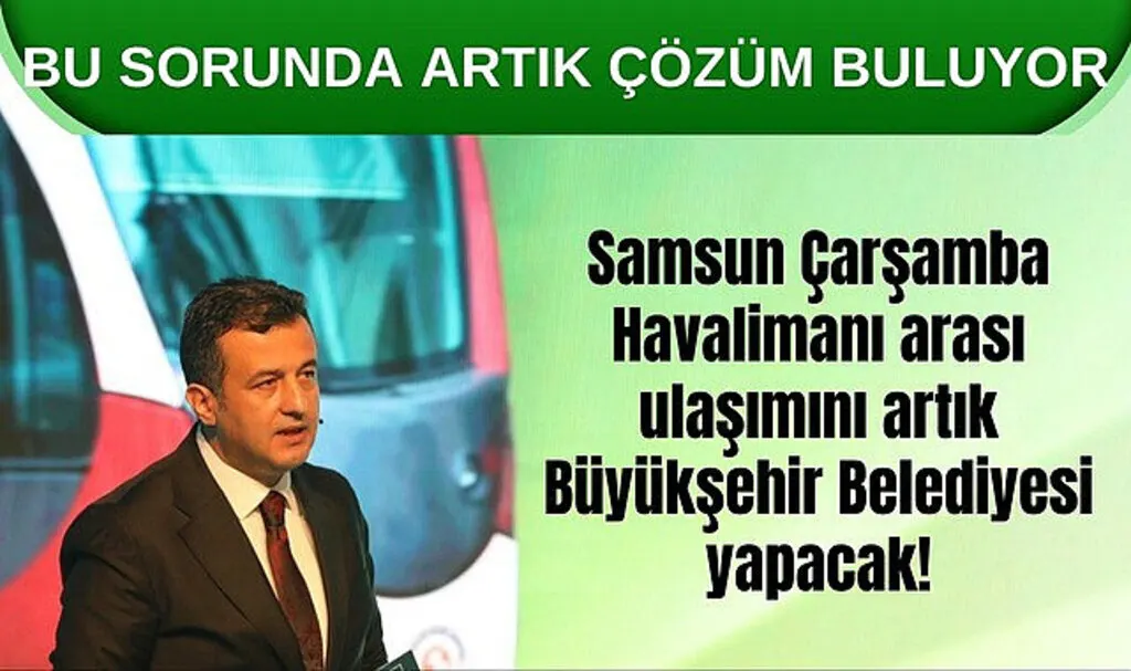 Samsun Çarşamba Havalimanı arası ulaşımını artık Büyükşehir Belediyesi yapacak!