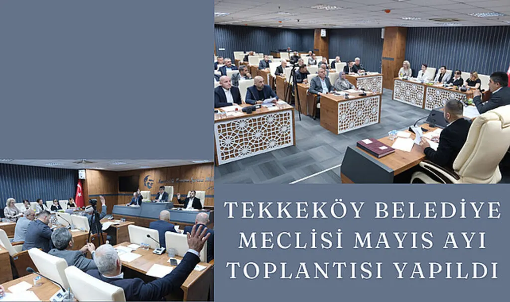 Tekkeköy Belediye Meclisi Mayıs Ayı Toplantısı yapıldı