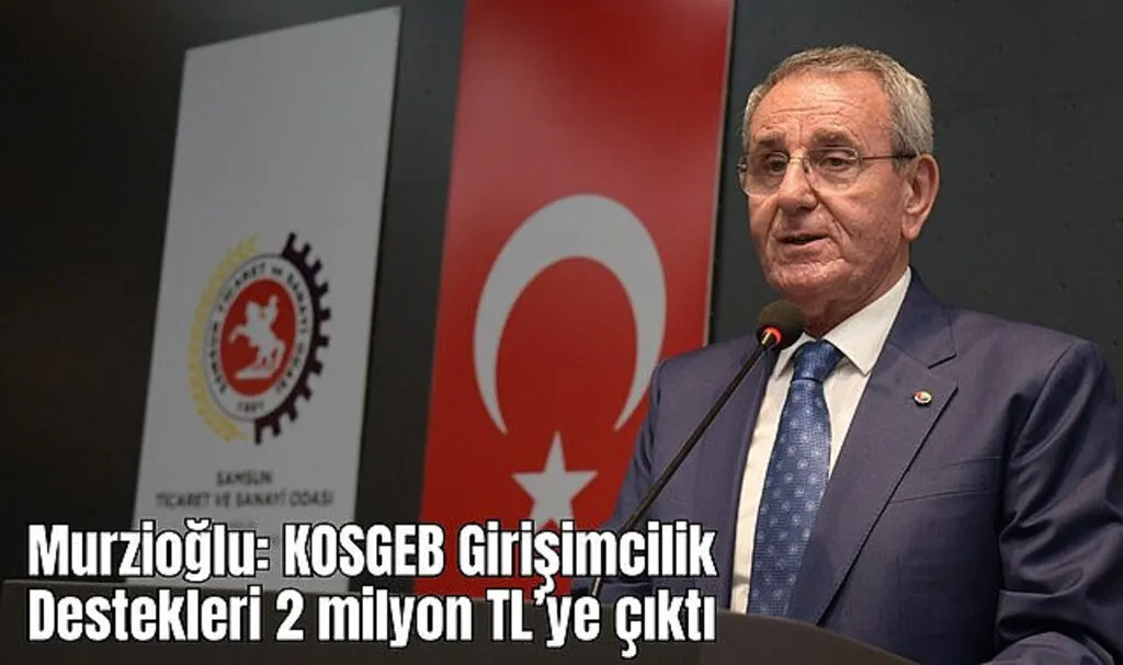 Başkan Murzioğlu: KOSGEB Girişimcilik Destekleri 2 milyon TL’ye çıktı