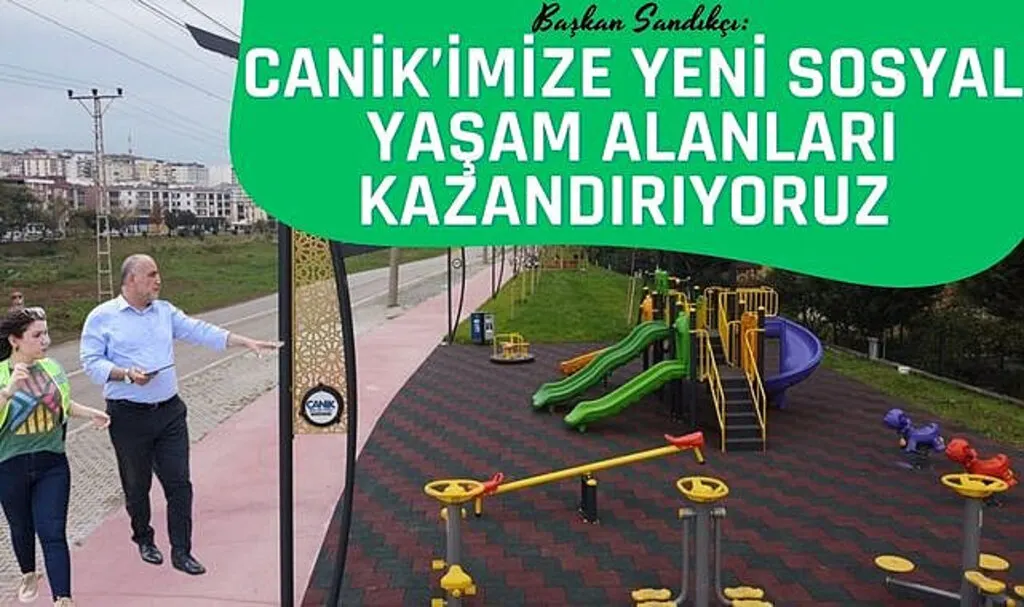 Başkan Sandıkçı: Canik’imize yeni sosyal yaşam alanları kazandırıyoruz 