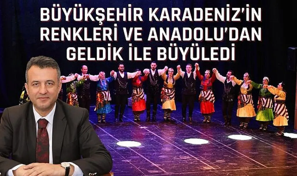 Büyükşehir Karadeniz'in Renkleri ve Anadolu'dan Geldik İle Büyüledi