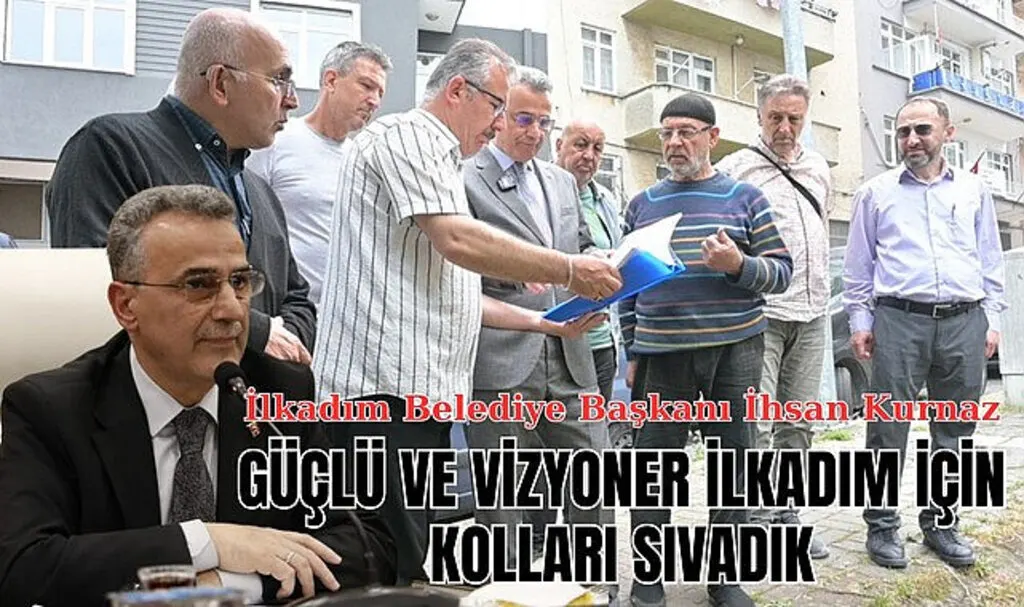 İlkadım Belediye Başkanı İhsan Kurnaz'dan 'Türkiye Yüzyılı' vurgusu