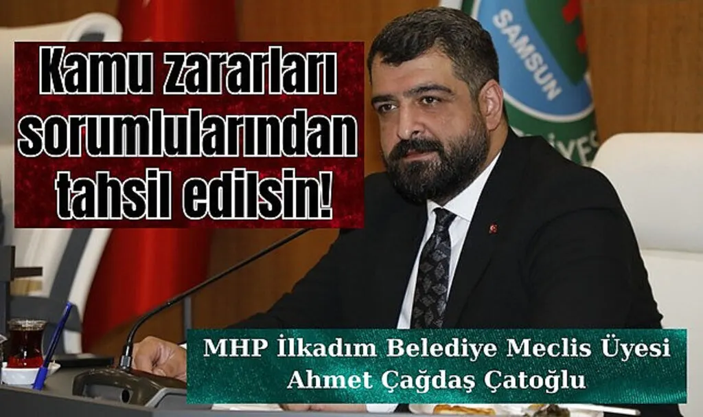 Meclis Üyesi Ahmet Çağdaş Çatoğlu: Artık bu anlayış son bulmalı