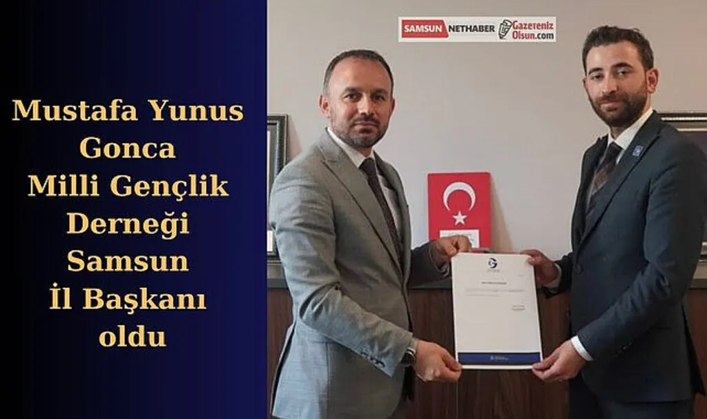 Mustafa Yunus Gonca Milli Gençlik Derneği Samsun İl Başkanı oldu