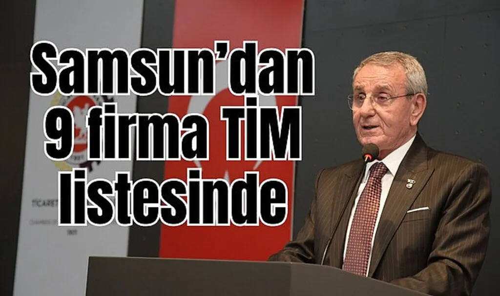 Samsun’dan 9 firma TİM listesinde! Samsun TSO'dan tebrik