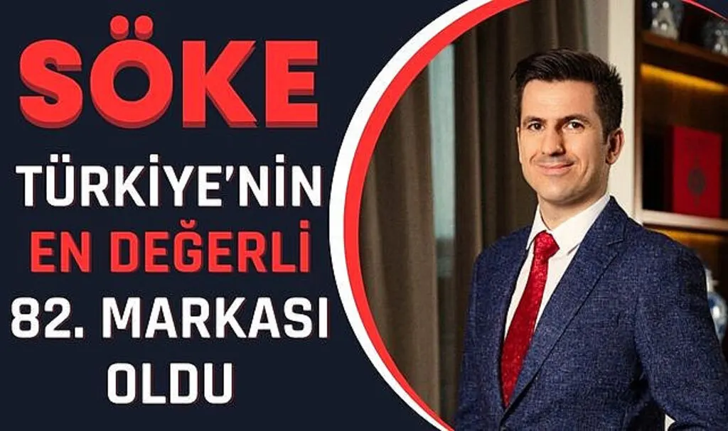 SÖKE Türkiye'nin En Değerli 82. Markası Oldu