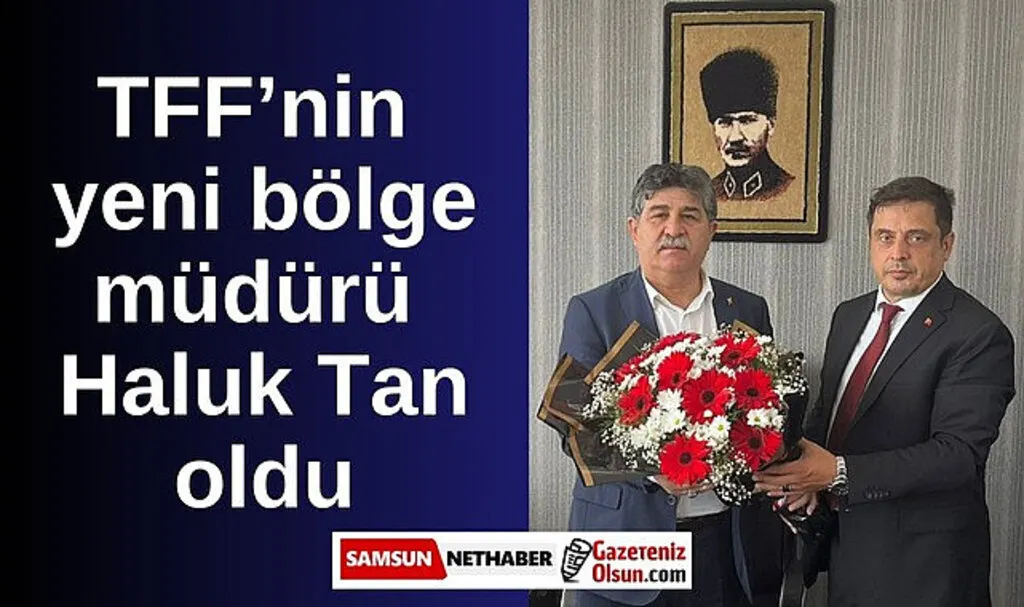 Türkiye Futbol Federasyonu Samsun Bölge Müdürü Haluk Tan oldu
