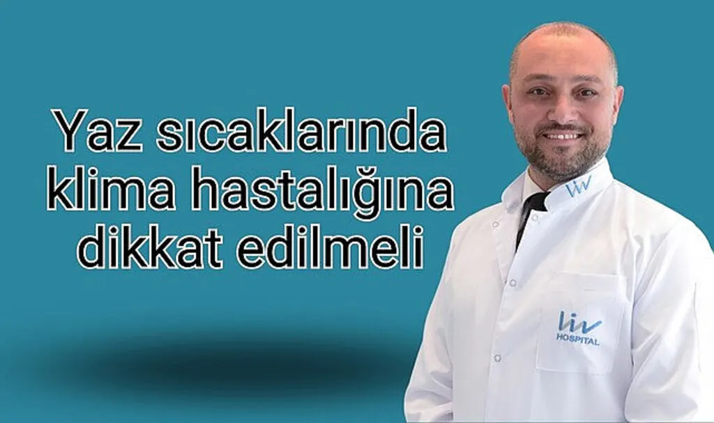 Yaz sıcaklarında klima hastalığına dikkat edilmeli