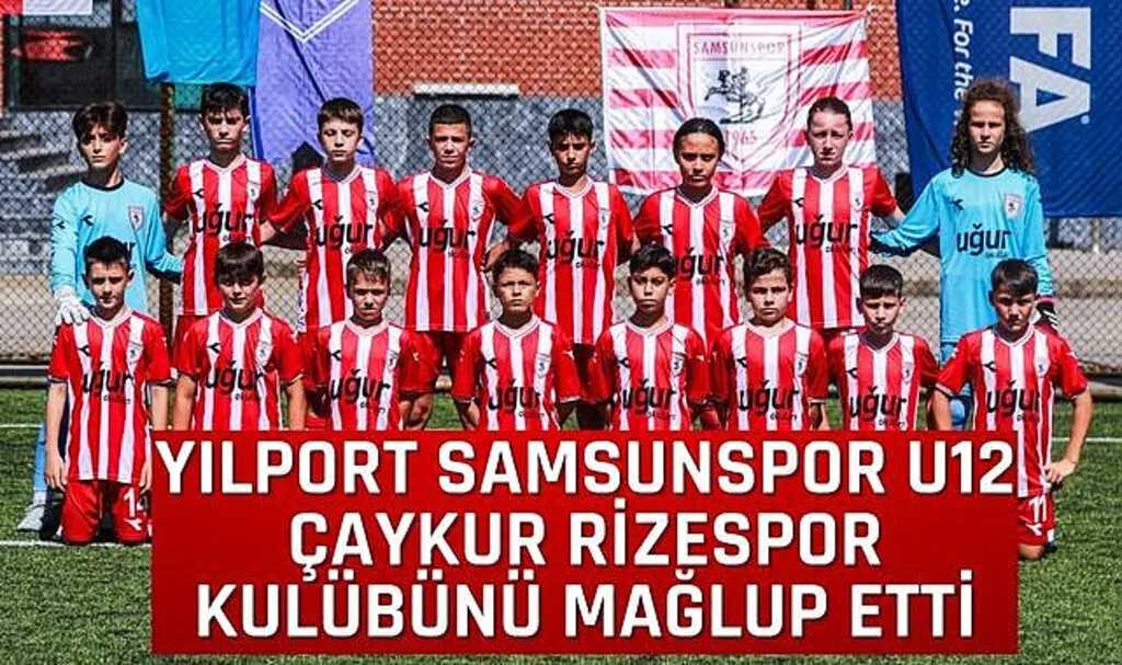 Yılport Samsunspor U12 Takımı Çaykur Rizespor Kulübünü Mağlup Etti