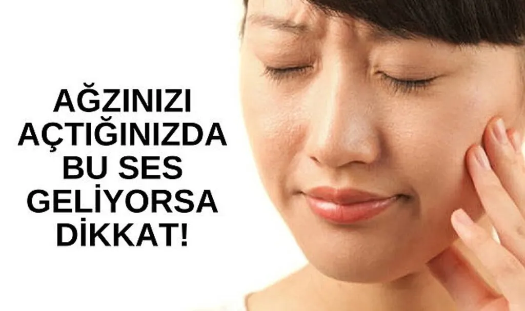 Ağzınızı açtığınızda bu ses geliyorsa dikkat!