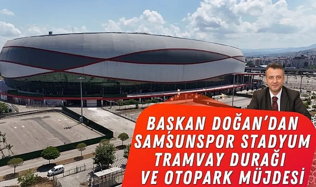 Başkan Doğan'dan Samsunspor Stadyum Tramvay Durağı ve Otopark Müjdesi