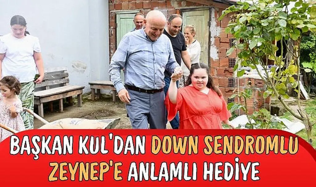 Başkan Kul’dan Down Sendromlu Zeynep'e Anlamlı Hediye