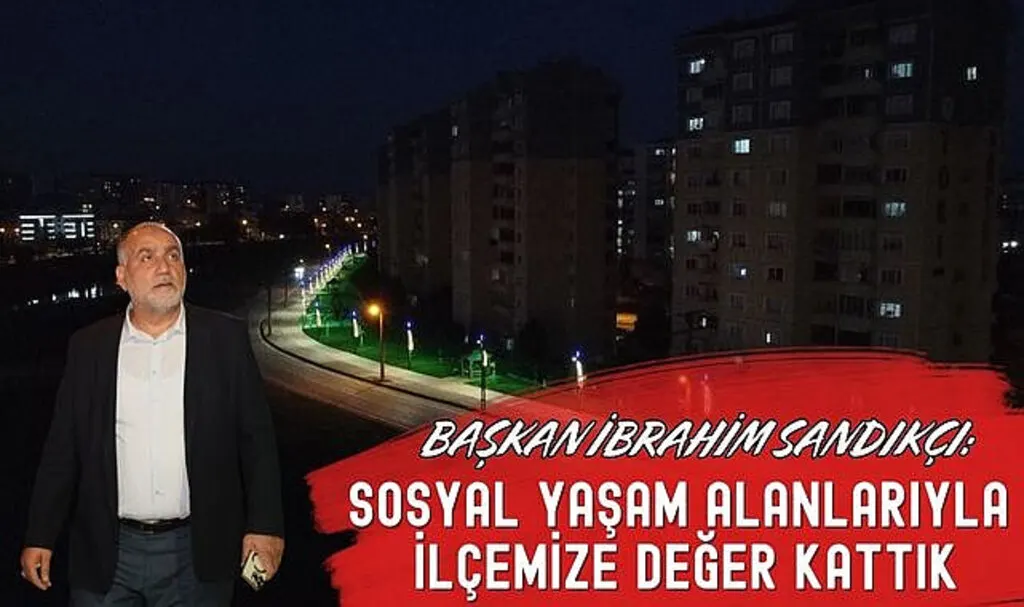 Başkan Sandıkçı: Sosyal yaşam alanlarıyla ilçemize değer kattık