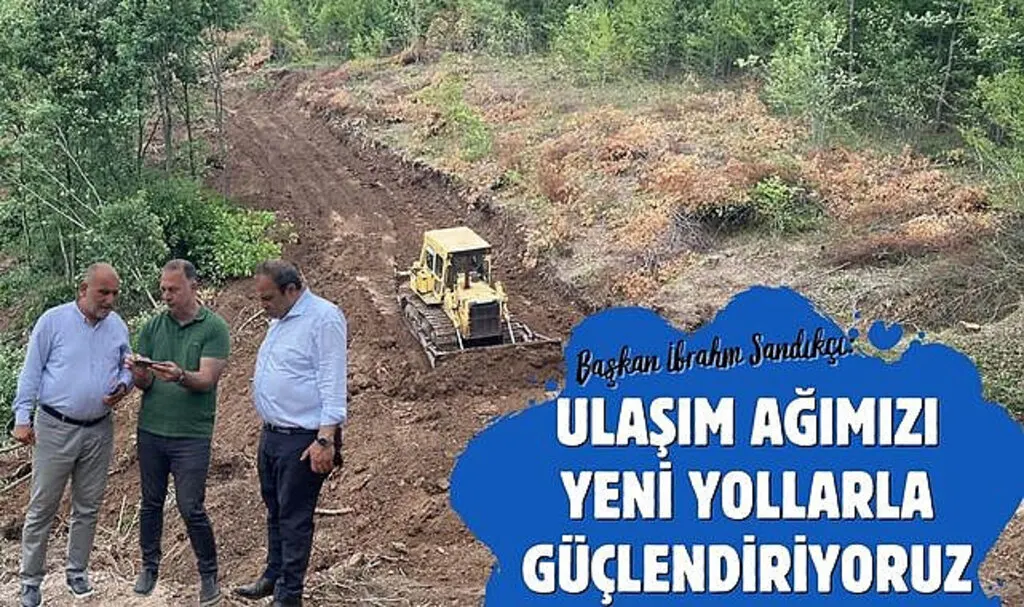 Başkan Sandıkçı: Ulaşım ağımızı yeni yollarla güçlendiriyoruz