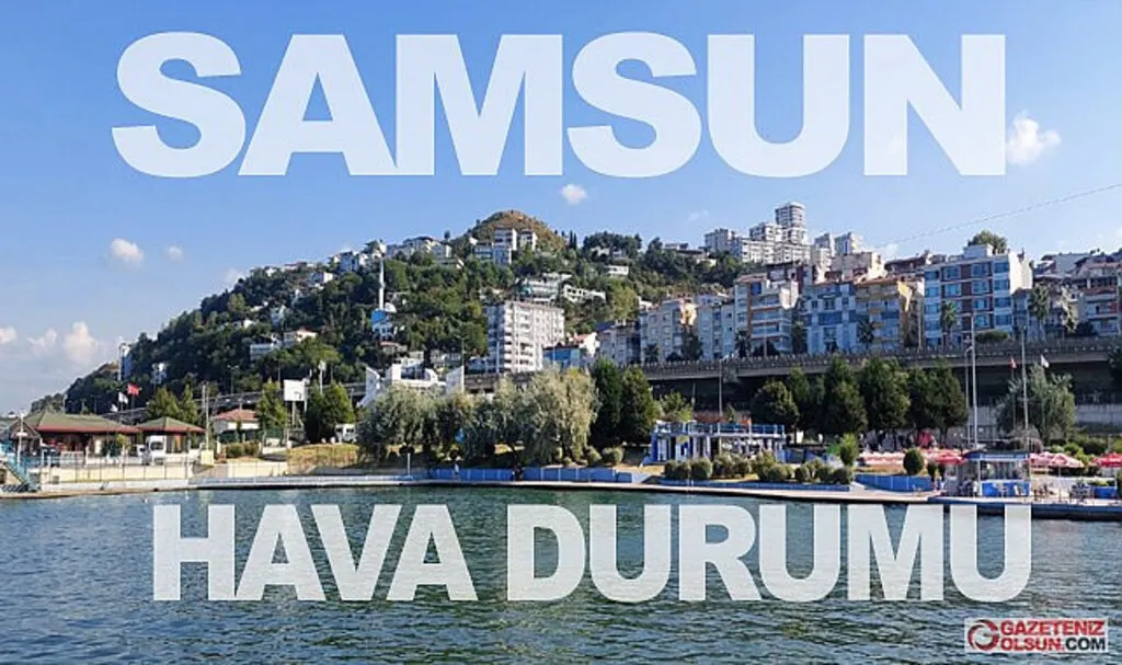 Samsun'da Hava Bugün Nasıl Olacak!