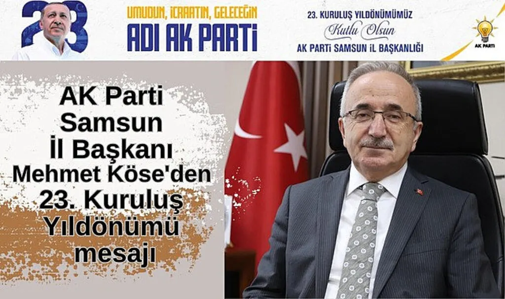 AK Parti 23 Yaşında! İl Başkanı Köse'den 23. Kuruluş Yıldönümü mesajı