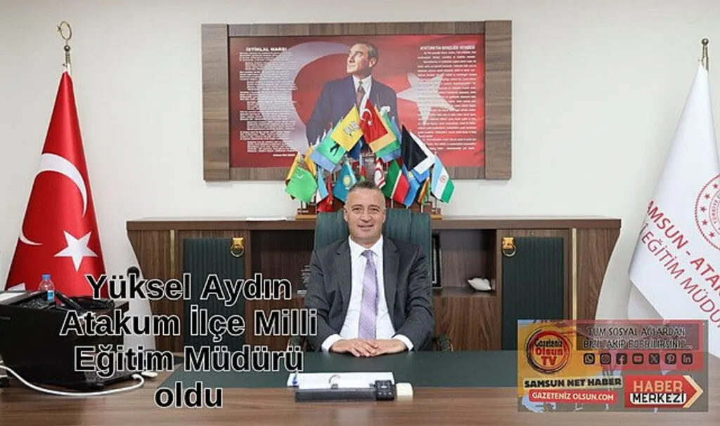 Atakum İlçe Milli Eğitim Müdürü Yüksel Aydın oldu