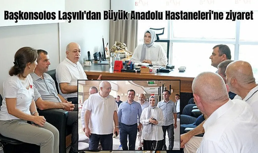 Başkonsolos Laşvılı'dan Büyük Anadolu Hastaneleri'ne ziyaret