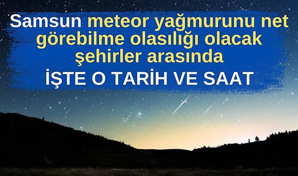 Perseid meteor yağmuru ne zaman saat kaçta olacak?