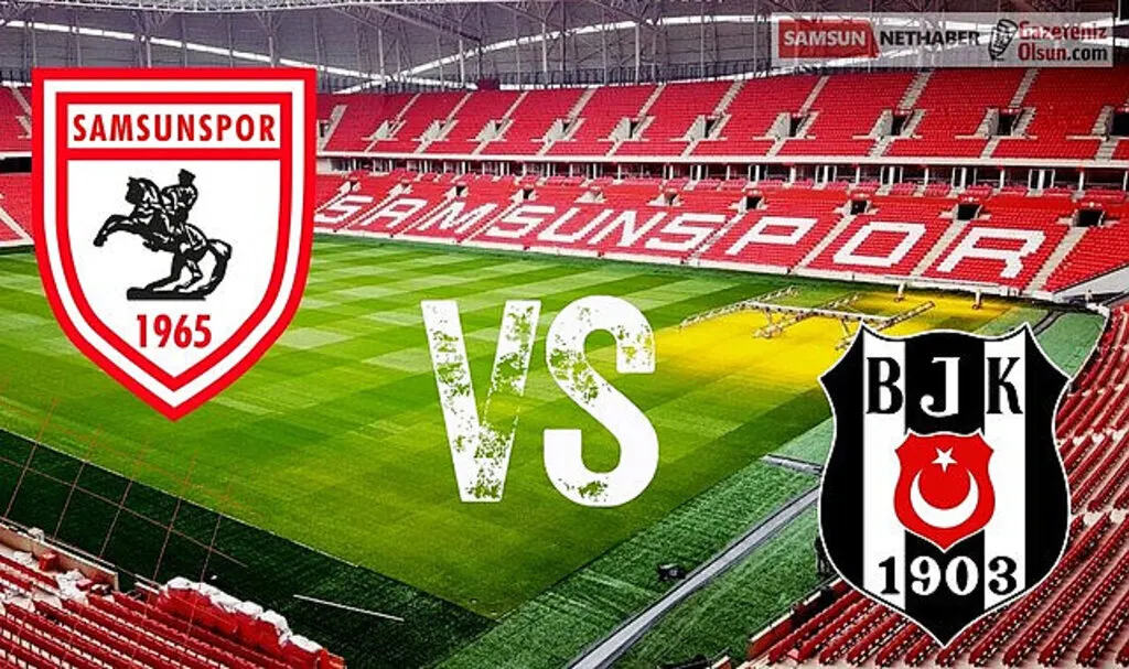 Samsunspor Beşiktaş maçı canlı yayın ne zaman saat kaçta?