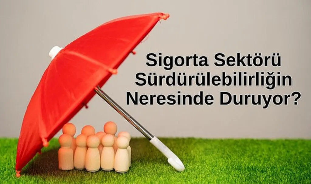 Sigorta Sektörü Sürdürülebilirliğin Neresinde Duruyor?