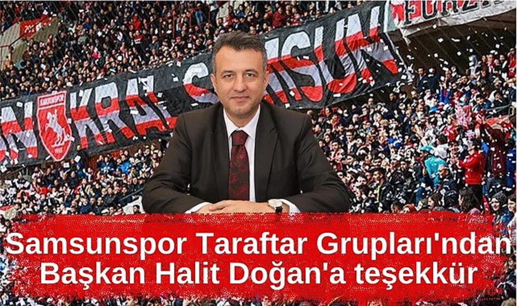 Taraftar Grupları'ndan Başkan Halit Doğan'a Samsunspor teşekkürü