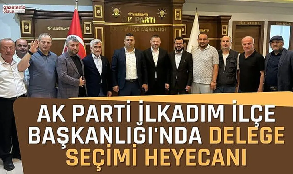 AK Parti İlkadım İlçe Başkanlığı'nda delege seçimi heyecanı