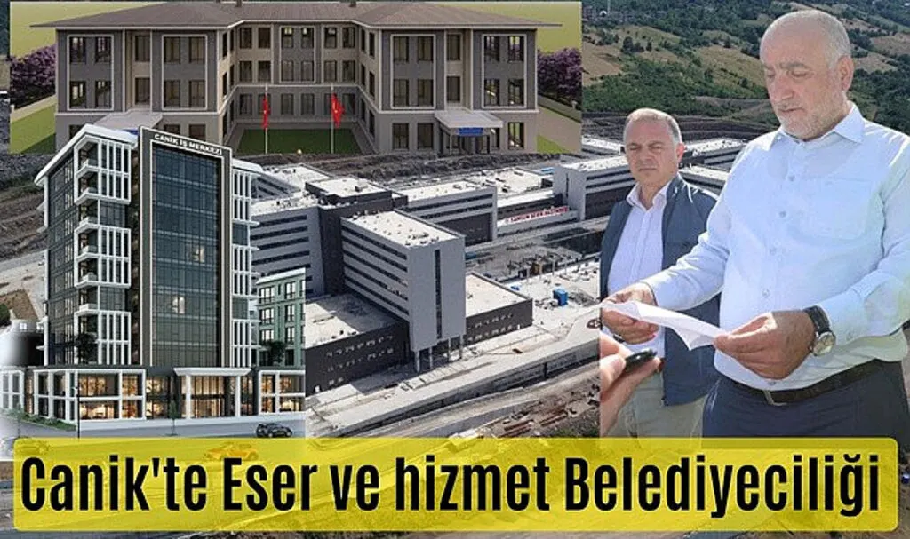 Canik’te Dev Yatırımlar! Canik'te Eser ve hizmet Belediyeciliği 