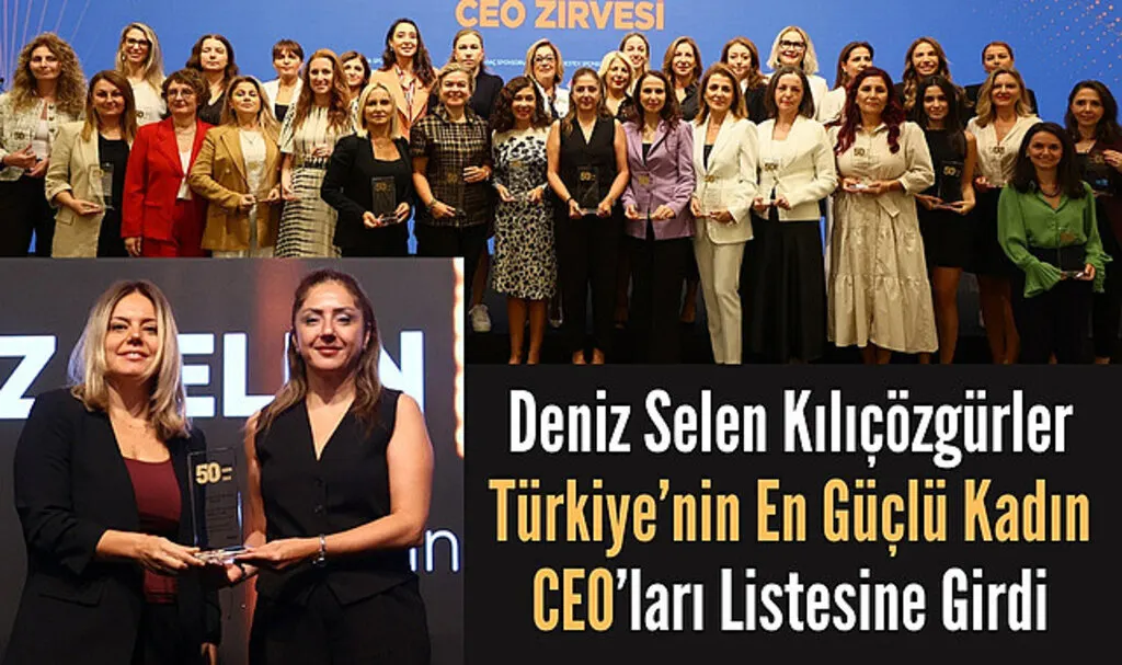 Deniz Selen Kılıçözgürler Türkiye'nin En Güçlü Kadın CEO'ları Listesine Girdi