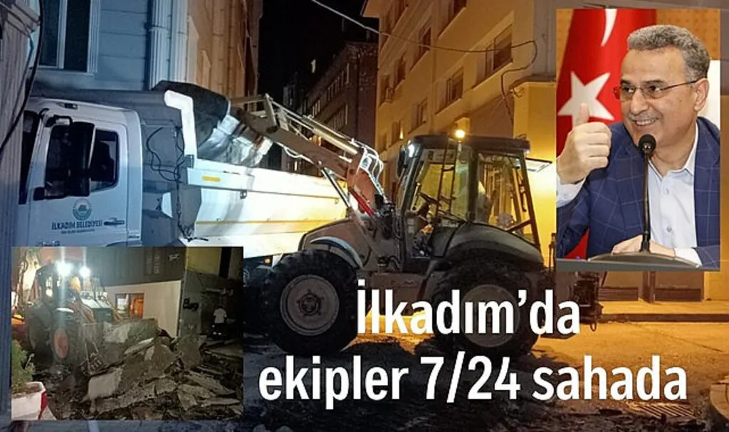 İlkadım Belediyesi ekipleri gece gündüz sahada