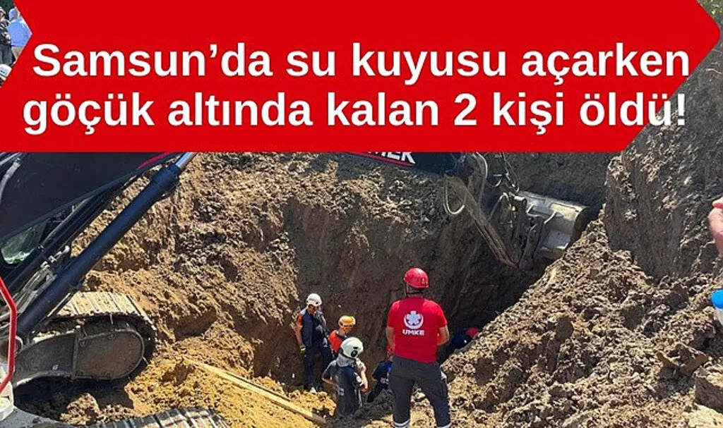 Samsun Bafra'da su kuyusu çöktü iki kişi vefat etti