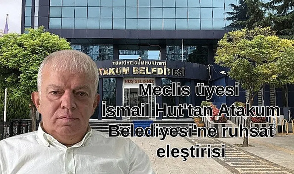Samsun'da Meclis üyesi İsmail Hut'tan Atakum Belediyesi'ne ruhsat eleştirisi